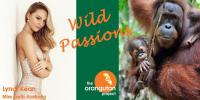 Wild Passions For The Orangutan Project Fundaiser
