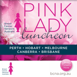 Support BCNA Pink Lady Luncheons in Melbourne, Brisbane, Perth, Hobart &amp; Canberra