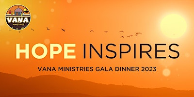 HOPE INSPIRES | VANA Ministries Annual Gala Dinner