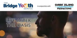 Life after the Oasis - Film Night -  Raising Funds for The Bridge Youth Service