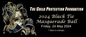 May 24 The Child Protection Foundation Black Tie Masquerade Ball