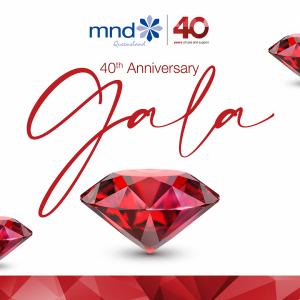 MND Queensland 40th Anniversary Gala: Saturday 23 September