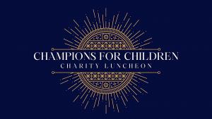 Champions for Children Charity Luncheon
