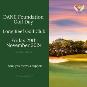 Nov 29 DANII Foundation Golf Day 29th November 2024 : Long Reef Golf Club