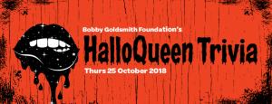 Bobby Goldsmith Foundations HalloQueen Trivia