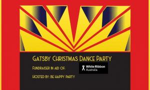 Gatsby Christmas Dance Party & Fundraising for White Ribbon Australia