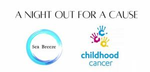 Sea Breezes A Night Out for a Cause, supporting Childhood Cancer