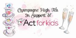 Act for Kids - Champagne High Tea hosted by Zoe & Brigit