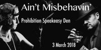 AINT MISBEHAVIN Prohibition Speakeasy Den