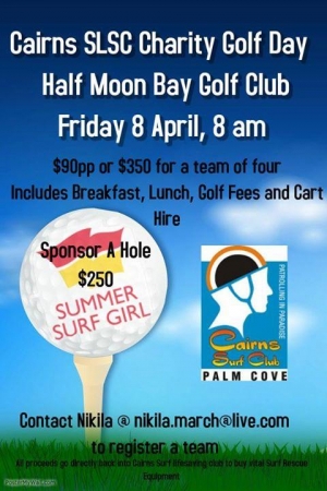 Friday April 8 - Cairns SLSC Charity Golf Day - Yorkeys Knob QLD